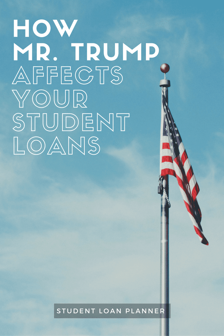 How President Trump Affects Student Loans - Student Loan Planner