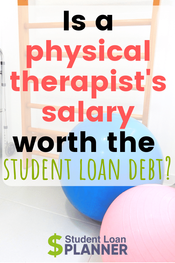 Physical Therapist Salary: Worth the Debt? - Student Loan Planner