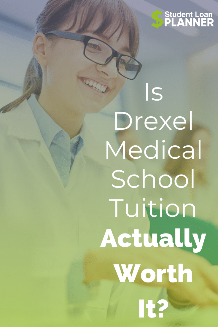 is-drexel-medical-school-tuition-worth-it-student-loan-planner