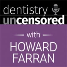 dentistry uncensored with Howard Farran Podcast Cover