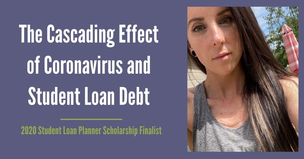 The Cascading Effect of Coronavirus and Student Loan Debt 2020 SLP Scholarship Finalist Jill Moody