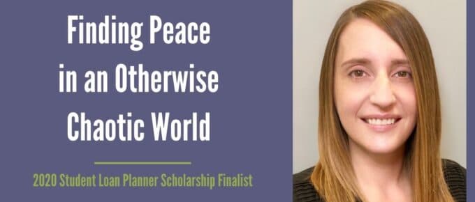 Finding Peace in an Otherwise Chaotic World 2020 SLP Scholarship Finalist Kris O.