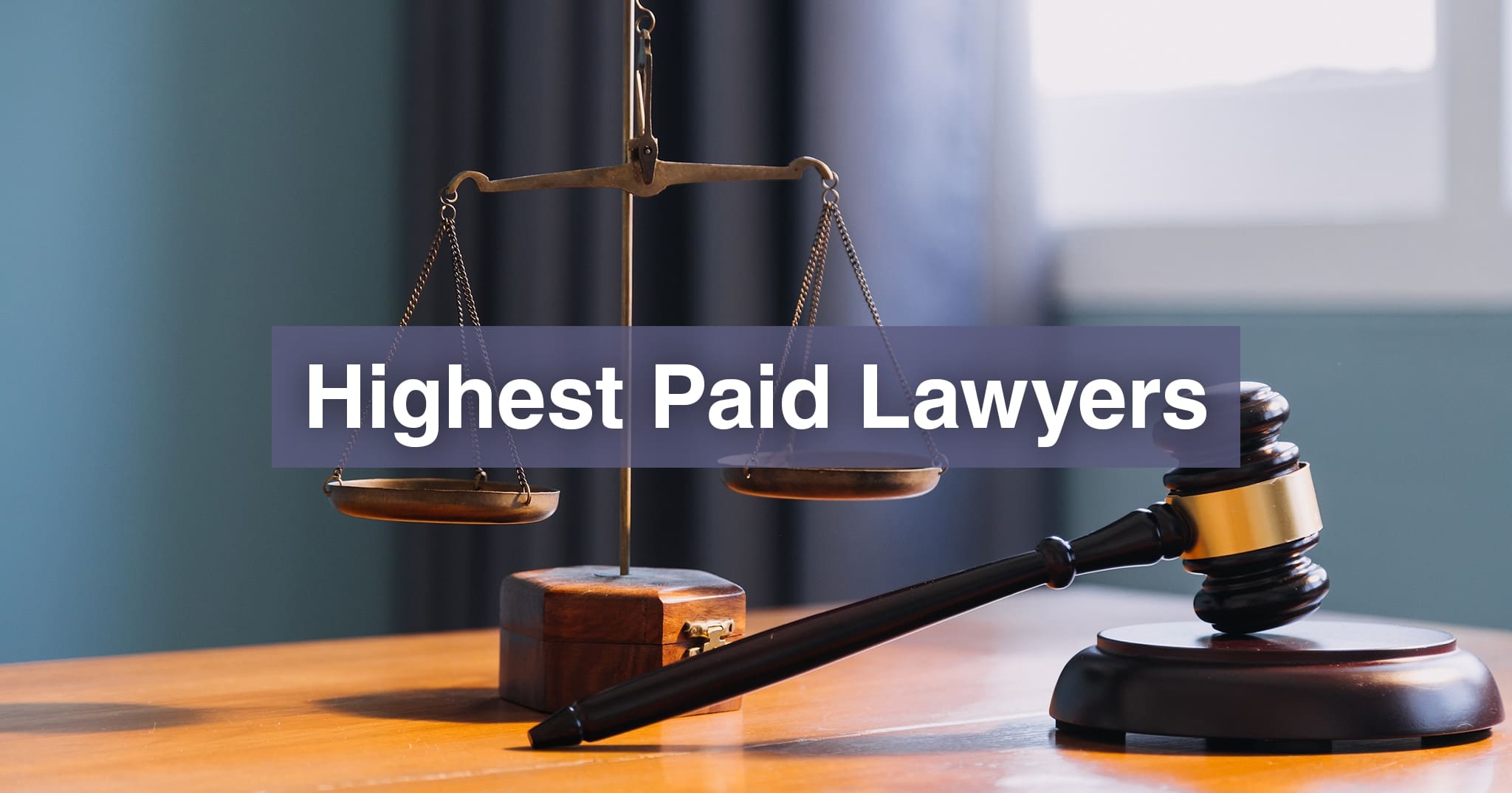Highest Paid Lawyers: Which Field of Law is Best? - Student Loan Planner