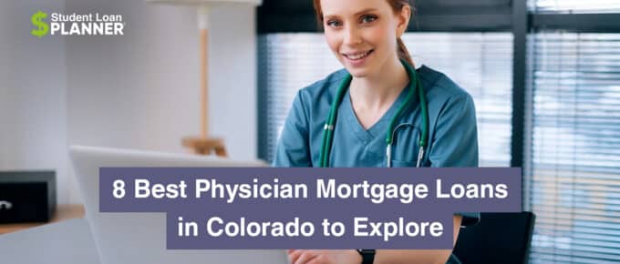 8 Best Physician Mortgage Loans in Colorado to Explore