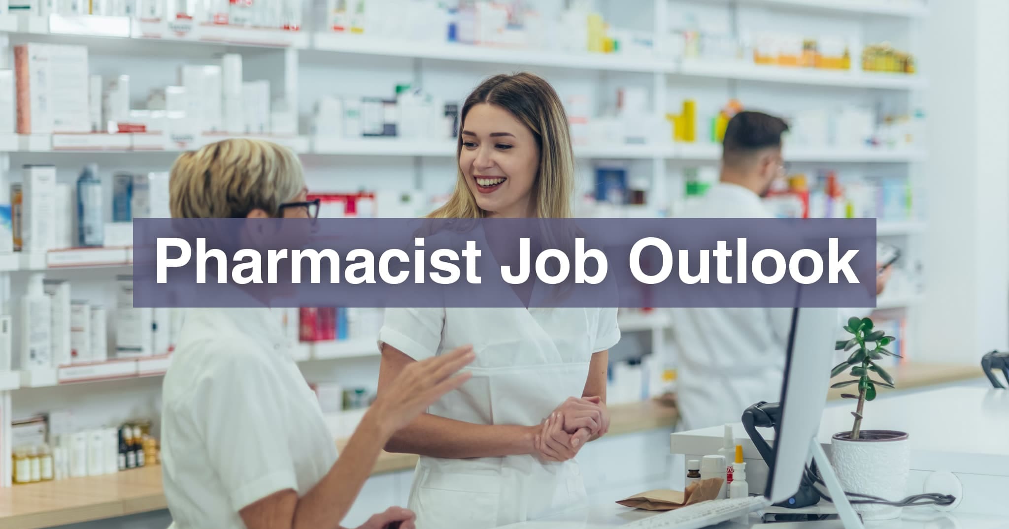 Pharmacist Job Outlook Will the Pandemic Boom Last?