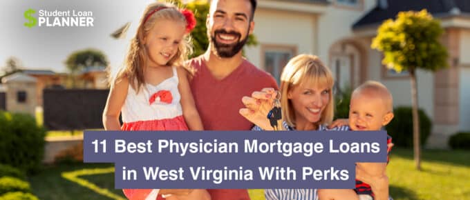 11 Best Physician Mortgage Loans in West Virginia With Perks