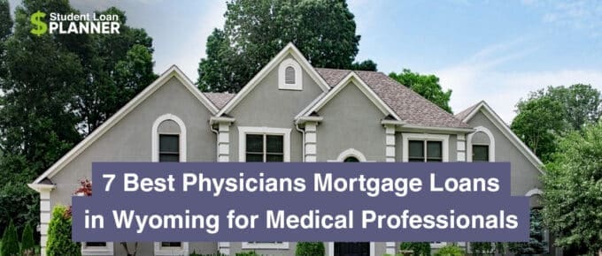 7 Best Physicians Mortgage Loans in Wyoming for Medical Professionals