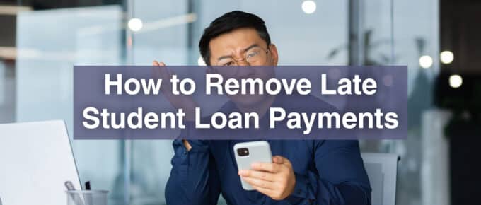How to Remove Late Student Loan Payments