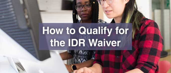 How to Qualify for the IDR Waiver