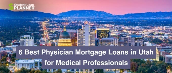 6 Best Physician Mortgage Loans in Utah for Medical Professionals