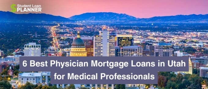 6 Best Physician Mortgage Loans in Utah for Medical Professionals