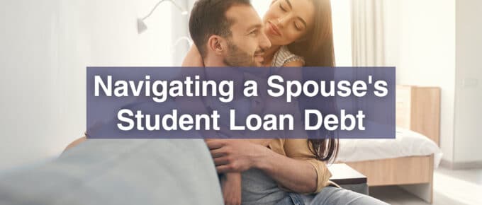 Navigating a Spouse's Student Loan Debt