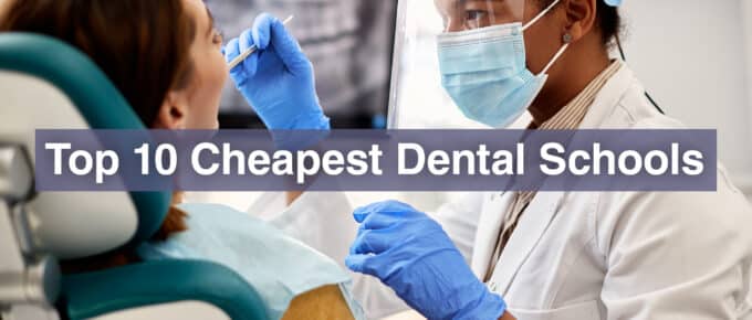 Top 10 Cheapest Dental Schools