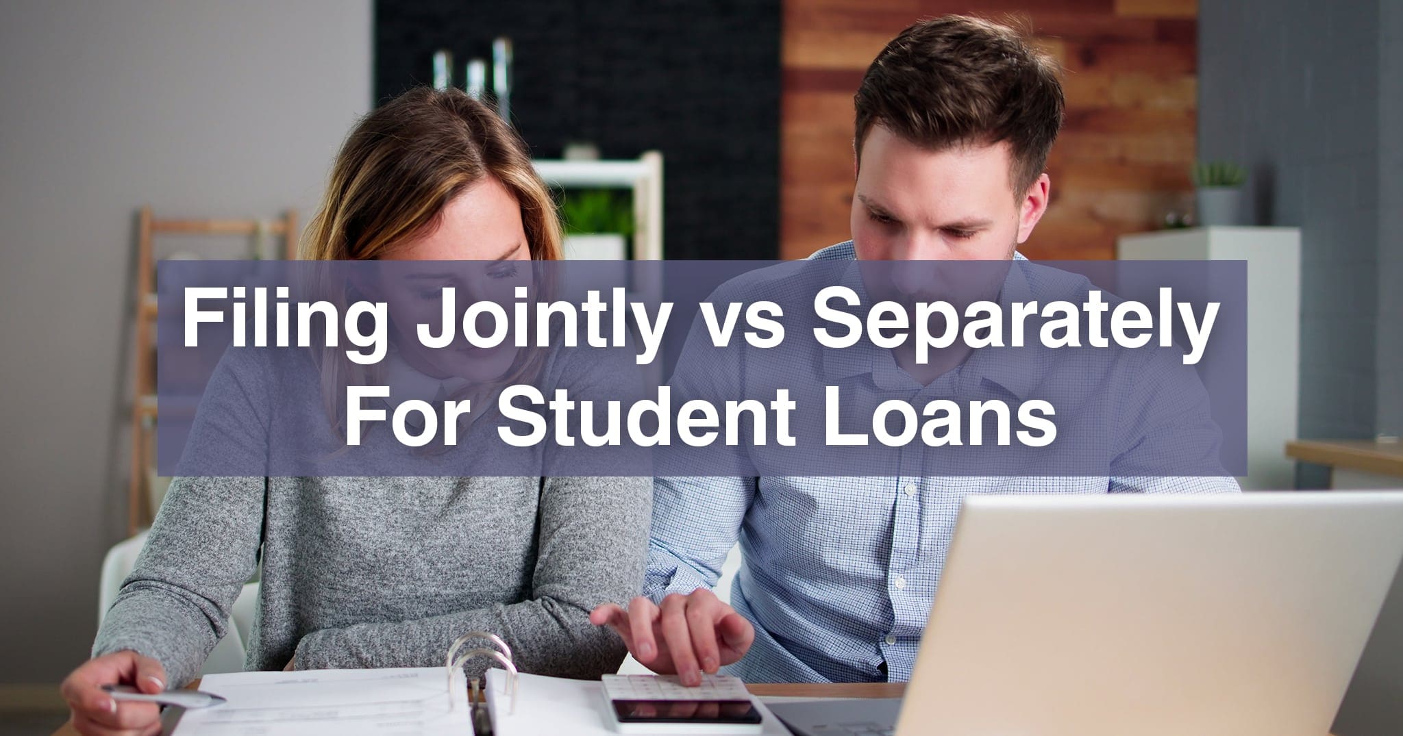 Married Filing Separately for Student Loans Student Loan Planner