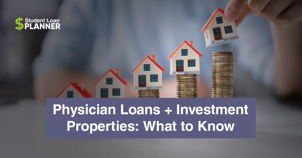 physician loans for investment properties
