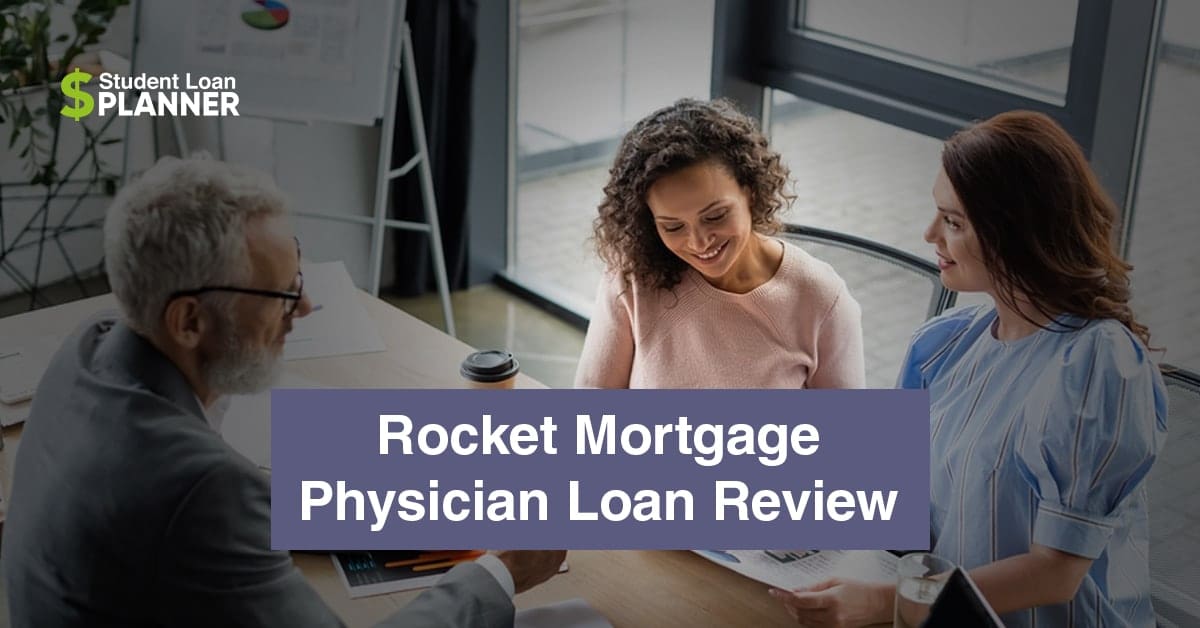 Rocket Mortgage Physician Loan Review and Alternatives Student Loan