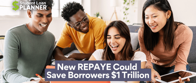 New REPAYE could save borrowers $1 trillion