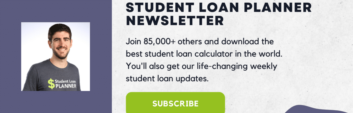 Student Loan Planner newsletter subscription.